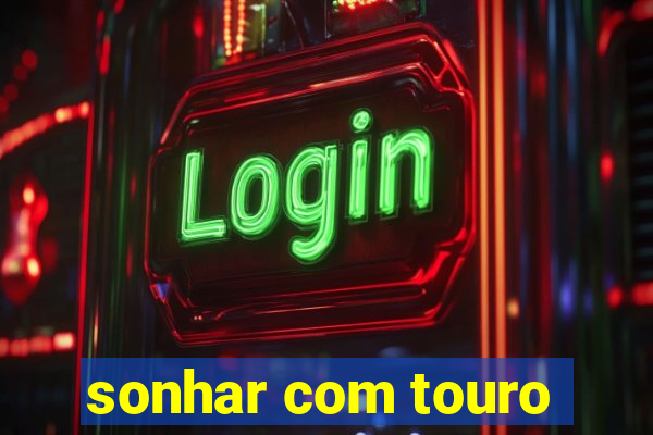 sonhar com touro